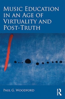 Couverture_Music Education In An Age Of Virtuality And Post-truth