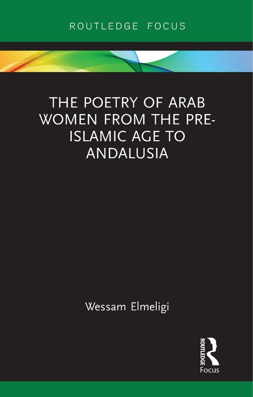 Front cover_The Poetry of Arab Women from the Pre-Islamic Age to Andalusia