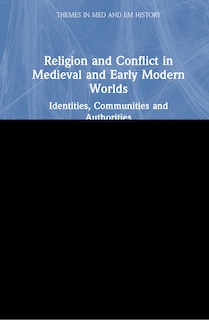 Front cover_Religion And Conflict In Medieval And Early Modern Worlds
