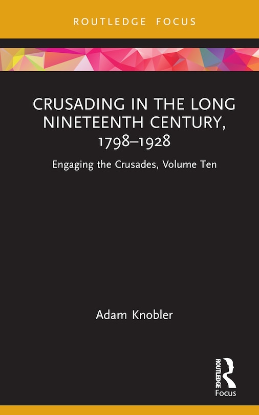 Front cover_Crusading in the Long Nineteenth Century, 1798-1928