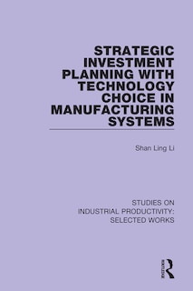 Couverture_Strategic Investment Planning With Technology Choice In Manufacturing Systems