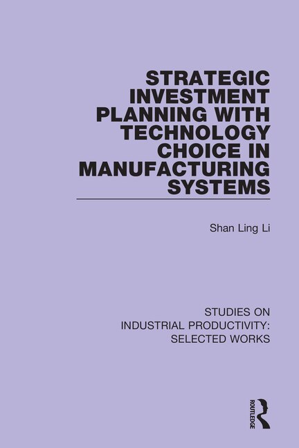 Couverture_Strategic Investment Planning With Technology Choice In Manufacturing Systems