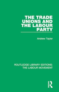 Front cover_The Trade Unions and the Labour Party
