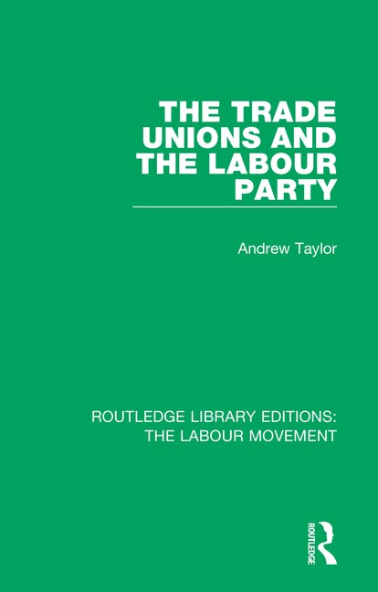 Front cover_The Trade Unions and the Labour Party