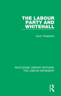 Front cover_The Labour Party And Whitehall