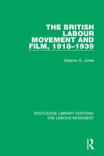 Front cover_The British Labour Movement and Film, 1918-1939