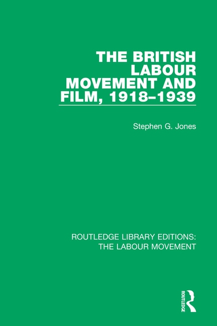 Front cover_The British Labour Movement and Film, 1918-1939