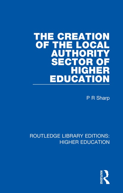 Front cover_The Creation of the Local Authority Sector of Higher Education