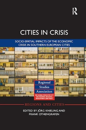 Cities In Crisis: Socio-spatial Impacts Of The Economic Crisis In Southern European Cities