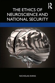Front cover_The Ethics Of Neuroscience And National Security