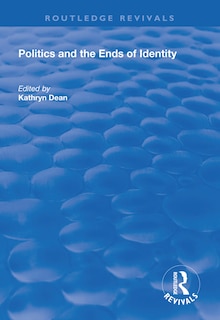Front cover_Politics And The Ends Of Identity