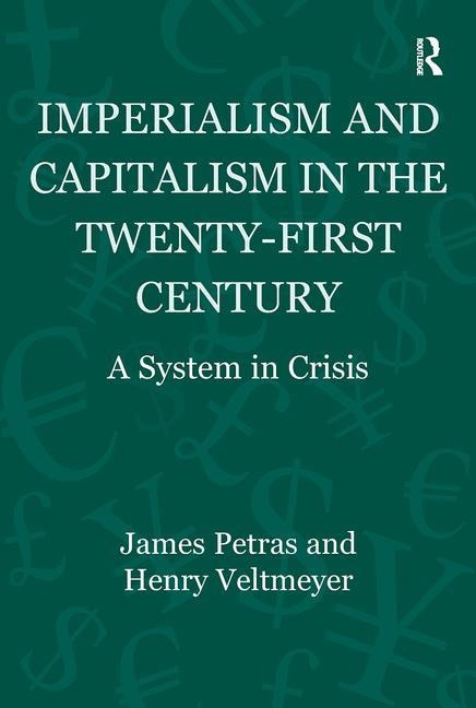 Imperialism And Capitalism In The Twenty-first Century: A System In Crisis