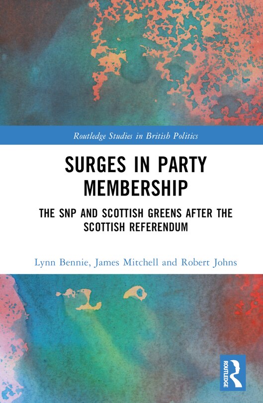 Surges in Party Membership: The SNP and Scottish Greens after the Independence Referendum