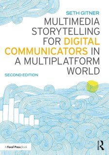 Front cover_Multimedia Storytelling For Digital Communicators In A Multiplatform World