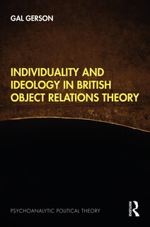 Front cover_Individuality And Ideology In British Object Relations Theory