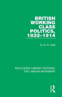Front cover_British Working Class Politics, 1832-1914