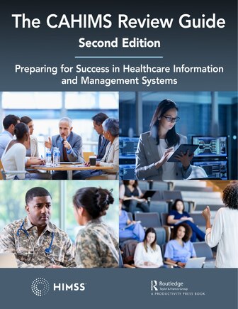 The Cahims Review Guide: Preparing For Success In Healthcare Information And Management Systems