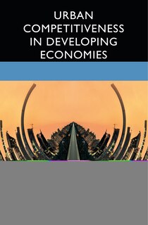 Front cover_Urban Competitiveness In Developing Economies