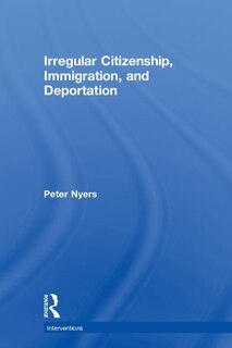 Front cover_Irregular Citizenship, Immigration, And Deportation