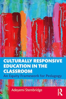 Front cover_Culturally Responsive Education In The Classroom