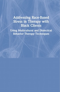 Couverture_Addressing Race-based Stress In Therapy With Black Clients
