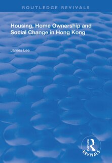 Couverture_Housing, Home Ownership And Social Change In Hong Kong