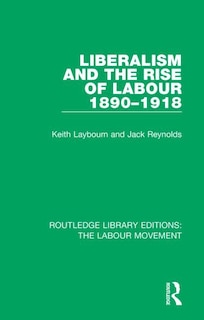 Front cover_Liberalism And The Rise Of Labour 1890-1918