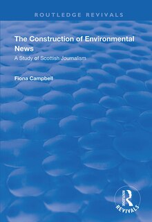 The Construction Of Environmental News: A Study Of Scottish Journalism