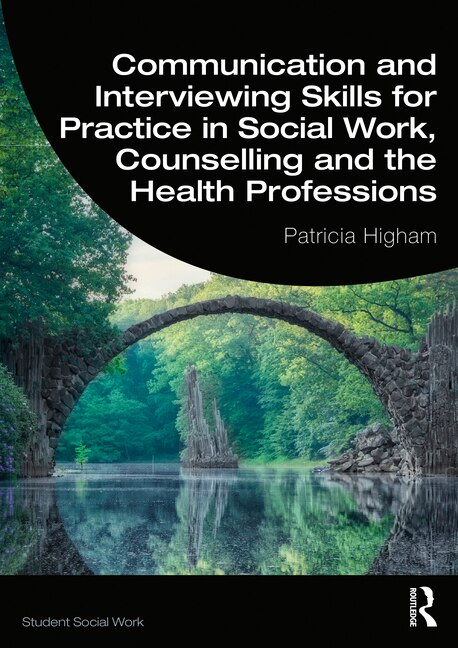 Front cover_Communication And Interviewing Skills For Practice In Social Work, Counselling And The Health Professions