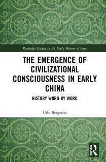 Front cover_The Emergence Of Civilizational Consciousness In Early China