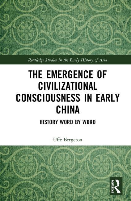 Front cover_The Emergence Of Civilizational Consciousness In Early China