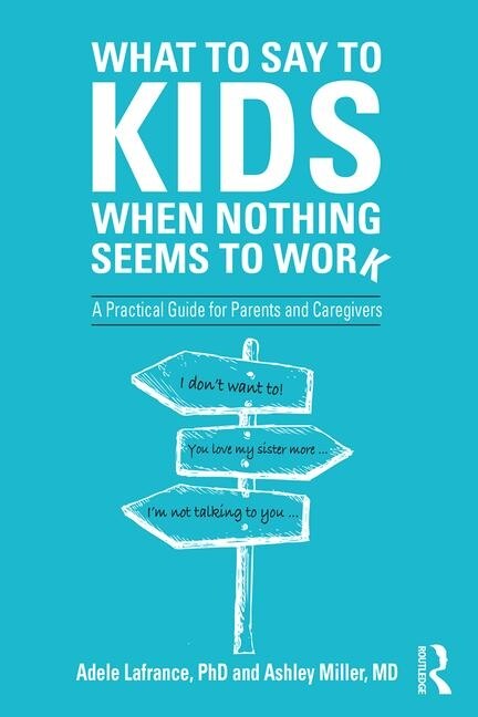 Front cover_What To Say To Kids When Nothing Seems To Work