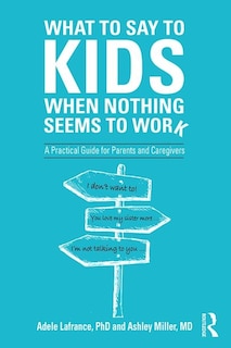 Front cover_What To Say To Kids When Nothing Seems To Work