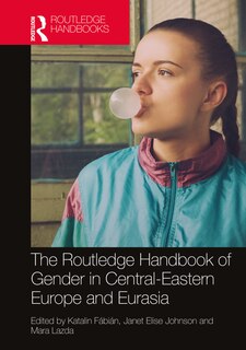 Front cover_The Routledge Handbook Of Gender In Central-eastern Europe And Eurasia