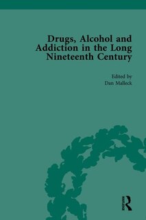 Front cover_Drugs, Alcohol And Addiction In The Long Nineteenth Century