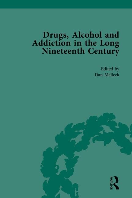 Front cover_Drugs, Alcohol And Addiction In The Long Nineteenth Century