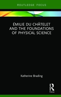 Couverture_Emilie Du Chatelet and the Foundations of Physical Science