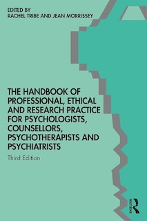 Couverture_The Handbook Of Professional Ethical And Research Practice For Psychologists, Counsellors, Psychotherapists And Psychiatrists