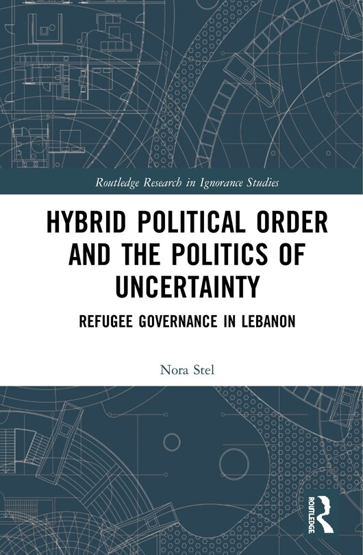 Front cover_Hybrid Political Order And The Politics Of Uncertainty