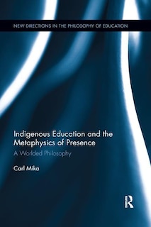 Front cover_Indigenous Education And The Metaphysics Of Presence