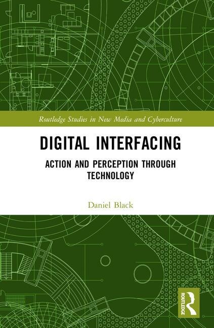 Digital Interfacing: Action And Perception Through Technology