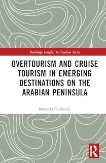 Front cover_Overtourism and Cruise Tourism in Emerging Destinations on the Arabian Peninsula