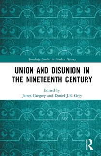 Couverture_Union And Disunion In The Nineteenth Century