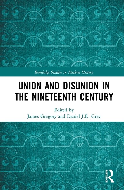 Couverture_Union And Disunion In The Nineteenth Century