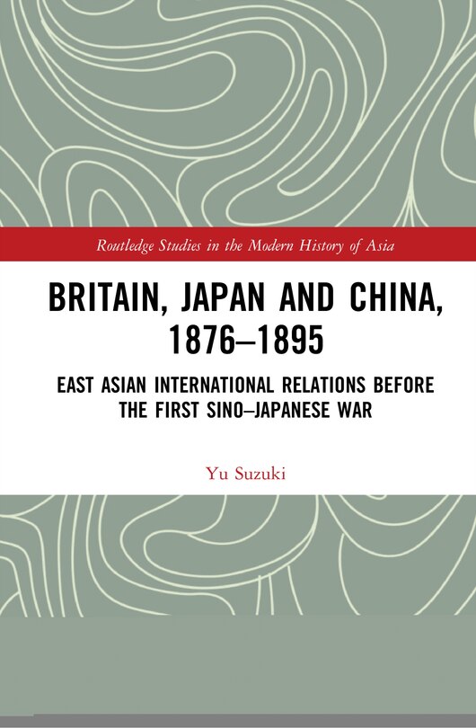 Front cover_Britain, Japan And China, 1876-1895