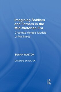 Front cover_Imagining Soldiers And Fathers In The Mid-victorian Era