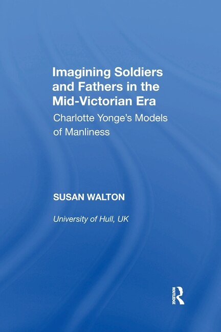 Front cover_Imagining Soldiers And Fathers In The Mid-victorian Era