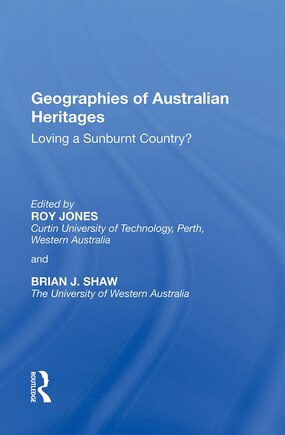 Geographies Of Australian Heritages: Loving A Sunburnt Country?