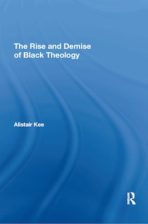 Couverture_The Rise and Demise of Black Theology