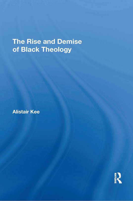 Couverture_The Rise and Demise of Black Theology